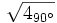 \sqrt{4_{90^\circ}}