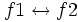 f1 \leftrightarrow f2