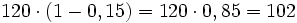 120 \cdot (1-0,15)=120 \cdot 0,85=102