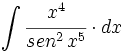 \int \cfrac{x^4}{sen^2 \, x^5} \cdot dx