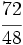 \cfrac{72}{48}\;