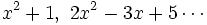 x^2+1,\ 2x^2-3x+5 \cdots \;