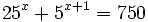 25^x+5^{x+1}=750\;