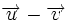 \overrightarrow{u} - \overrightarrow{v}