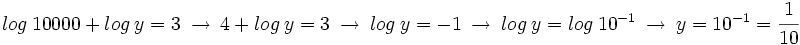 log \ 10000 \ + \ log \ y = 3 \ \rightarrow \ 4 \ + \ log \ y = 3 \ \rightarrow \ log \ y = -1 \ \rightarrow \ log \ y = log \ 10^{-1} \ \rightarrow \ y=10^{-1}=\cfrac{1}{10}