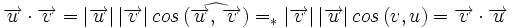 \overrightarrow{u} \cdot \overrightarrow{v}=|\overrightarrow{u}| \, |\overrightarrow{v}| \, cos \, (\widehat{\overrightarrow{u}, \,  \overrightarrow{v}})=_* |\overrightarrow{v}| \, |\overrightarrow{u}| \, cos \, (v,u)=\overrightarrow{v} \cdot \overrightarrow{u}