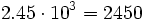 2.45 \cdot 10^3= 2450