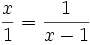 \frac{x}{1}=\frac{1}{x-1}
