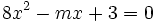 8x^2-mx+3=0\;