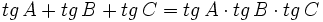 tg \, A + tg \, B + tg \, C = tg \, A \cdot tg \, B \cdot tg \, C