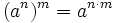 (a^n)^m = a^{n \cdot m}\;