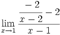 \lim_{x \to 1} \frac{\cfrac{-2}{x-2}-2}{x-1}