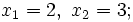 x_1=2 , \ x_2=3;