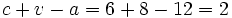c+v-a=6+8-12=2\;\!