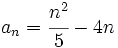 a_{n} = \cfrac{n^2}{5}-4n\;