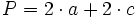 P=2 \cdot a+2 \cdot c
