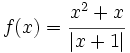 f(x) = \cfrac{x^2+x}{|x+1|}\;