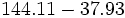 144.11-37.93\;