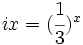 i{x} = (\cfrac{1}{3})^x