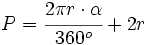 P=\cfrac{2  \pi r \cdot \alpha}{360^o}+2r