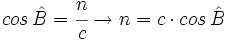 cos \, \hat B=\cfrac{n}{c} \rightarrow n=c \cdot  cos \, \hat B