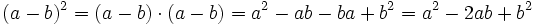 (a - b)^2 = (a-b) \cdot (a-b) = a^2-ab-ba+b^2 = a^2 - 2ab + b^2   \;\!