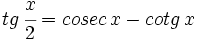 tg\,\cfrac{x}{2}=cosec\,x-cotg\,x