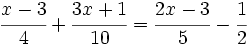 \cfrac{x-3}{4}+\cfrac{3x+1}{10}=\cfrac{2x-3}{5}-\cfrac{1}{2}\;