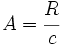 A=\cfrac{R}{c}