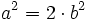 a^2=2 \cdot b^2