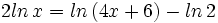 2ln \, x = ln \, (4x+6)- ln \, 2\;