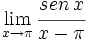 \lim_{x \to \pi} \cfrac{sen \, x}{x- \pi}