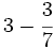 3-\cfrac{3}{7}