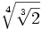 \sqrt[4]{\sqrt[3]{2}}\;