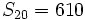 S_{20}=610 \;