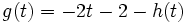 g(t)=-2t-2-h(t)\;