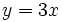 y=3x\;\!