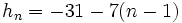 h_n=-31-7(n-1)\;