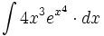 \int 4x^3  e^{x^4} \cdot dx