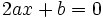 2ax + b = 0 \,