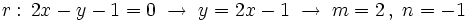r: \, 2x-y-1=0 \; \rightarrow \; y=2x-1 \; \rightarrow \; m=2 \, , \; n=-1