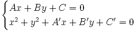 \begin{cases} Ax+By+C=0 \\ x^2+y^2+A'x+B'y+C'=0 \end{cases}