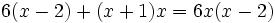 6(x-2)+(x+1)x = 6x(x-2)\;