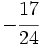 -\cfrac{17}{24}