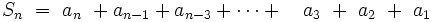 S_n \ = \ a_n \ + a_{n-1} + a_{n-3}+\cdots + \ ~~a_3\ + \ a_2\ + \ a_1