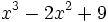 x^3-2x^2+9\;