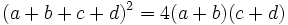 (a+b+c+d)^2=4(a+b)(c+d)\;