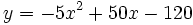 y=-5x^2+50x-120\;