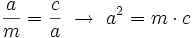 \frac{a}{m}=\frac{c}{a} \ \rightarrow \ a^2=m \cdot c