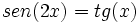 sen(2x)=tg(x)\,